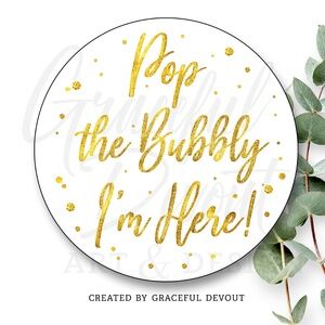 Pop The Bubbly I’m Here!- 2" (inches) (48ct.)  [GD115-48]